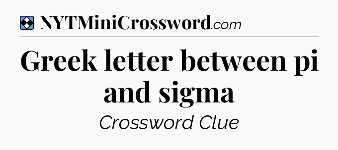 Solution: Greek letter between pi and sigma - NYT Mini Crossword