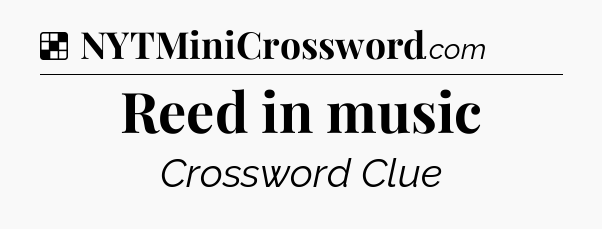 Solution: Reed in music - NYT Crossword