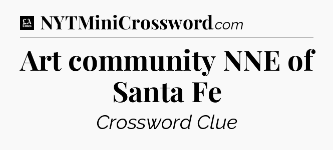 Art community NNE of Santa Fe - LA Times Crossword