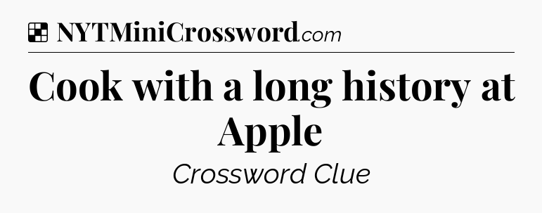 Solution: Cook with a long history at Apple - NYT Crossword