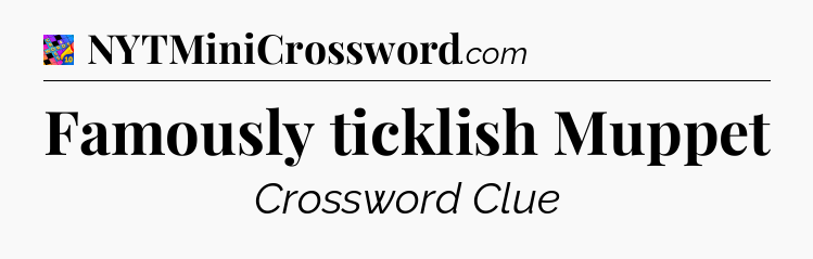 Famously ticklish Muppet Crossword Clue