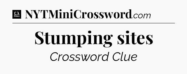 Stumping sites - LA Times Crossword