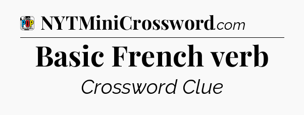 Basic French verb Crossword Clue