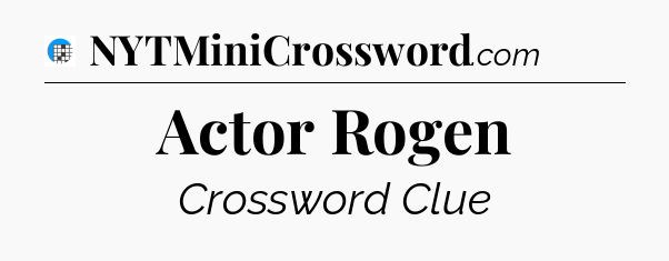 Actor Rogen Crossword Clue