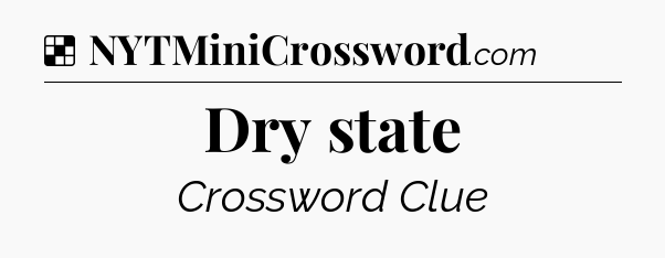 Solution: Dry state - NYT Crossword