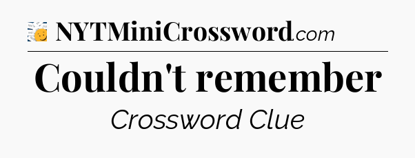 Couldn't remember - 7 Little Words