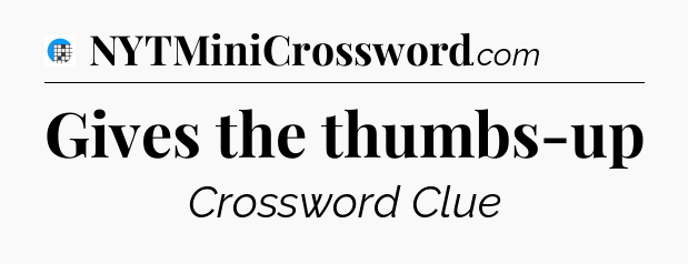 Gives the thumbs-up Crossword Clue
