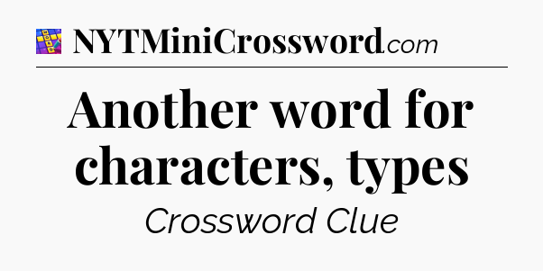 Another word for characters, types Codycross
