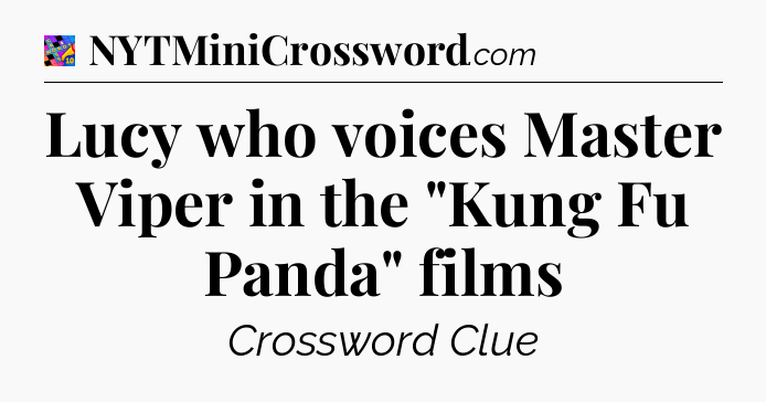 Lucy who voices Master Viper in the 