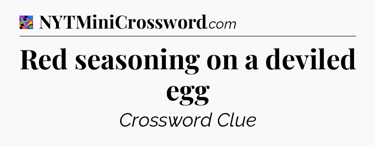 Red seasoning on a deviled egg Crossword Clue