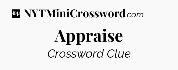 Appraise Crossword Clue