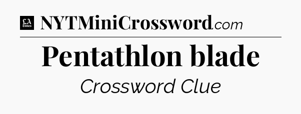 Pentathlon blade - LA Times Crossword