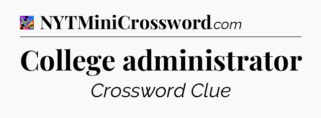 College administrator Crossword Clue