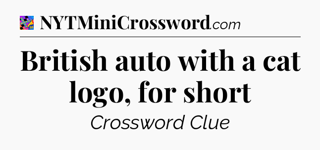 British auto with a cat logo, for short Crossword Clue