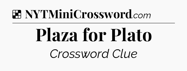 Solution: Plaza for Plato - NYT Crossword