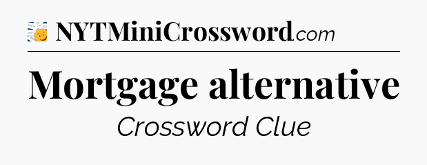Mortgage alternative - 7 Little Words