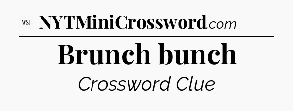 Brunch bunch - WSJ Crossword