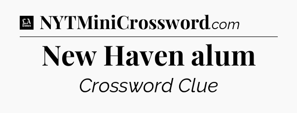 New Haven alum - LA Times Crossword