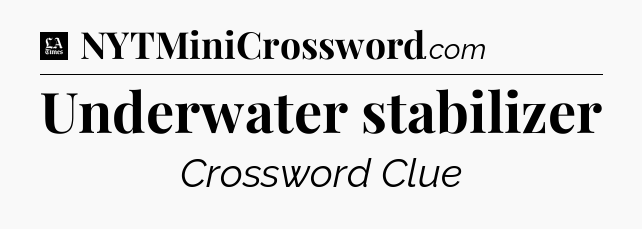 Underwater stabilizer - LA Times Crossword