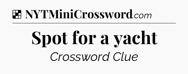 Solution: Spot for a yacht - NYT Crossword