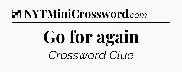 Solution: Go for again - NYT Crossword