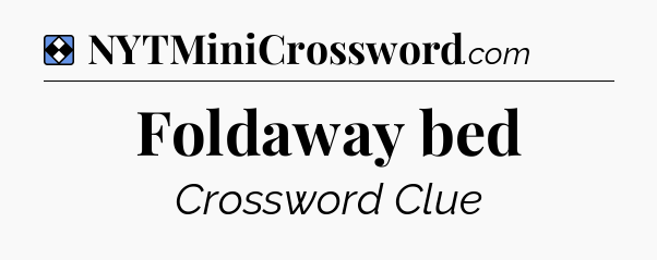 Solution: Foldaway bed - NYT Mini Crossword