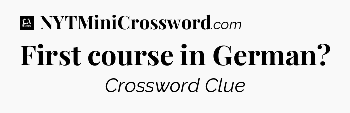 First course in German - LA Times Crossword