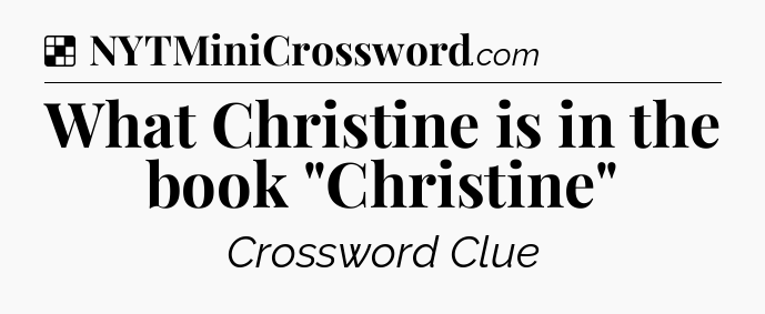 Solution: What Christine is in the book 