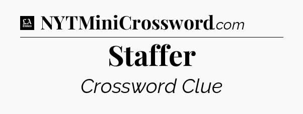 Staffer - LA Times Crossword