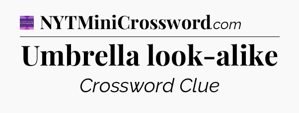 Umbrella look-alike - Thomas Joseph Crossword