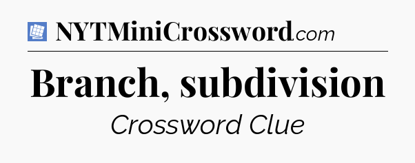 Branch, subdivision Puzzle Page Crossword Clue
