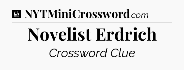 Novelist Erdrich - LA Times Crossword