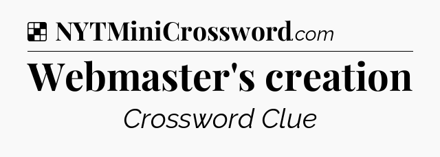 Solution: Webmaster's creation - NYT Crossword
