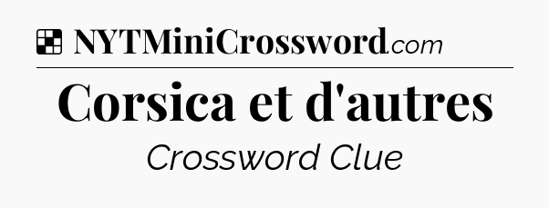 Solution: Corsica et d'autres - NYT Crossword