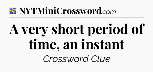A very short period of time, an instant Codycross