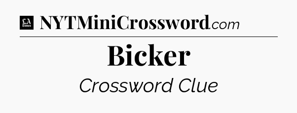 Bicker - LA Times Crossword