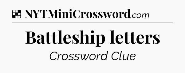 Solution: Battleship letters - NYT Crossword