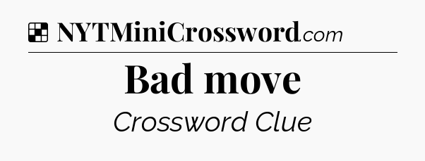 Solution: Bad move - NYT Crossword