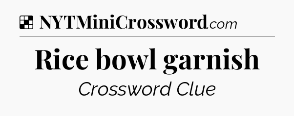 Solution: Rice bowl garnish - NYT Crossword