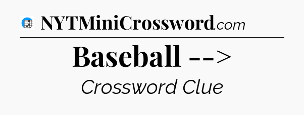 Baseball --> Crossword Clue
