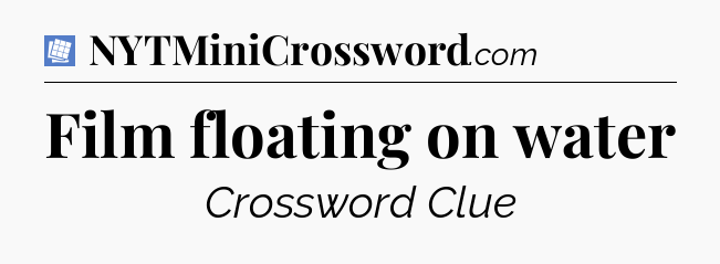 Film floating on water Puzzle Page Crossword Clue