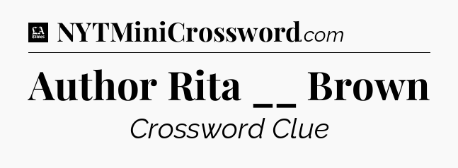 Author Rita __ Brown - LA Times Crossword