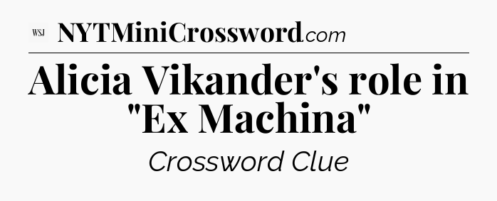 Alicia Vikander's role in 