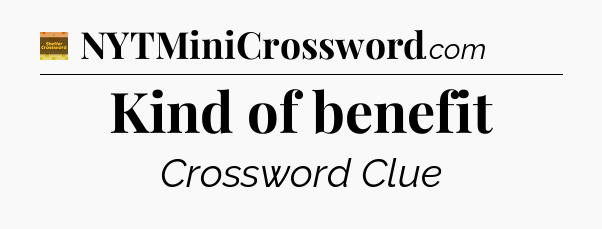 Kind of benefit - Eugene Sheffer Crossword