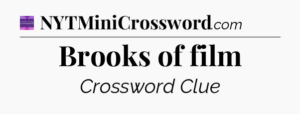Brooks of film - Thomas Joseph Crossword