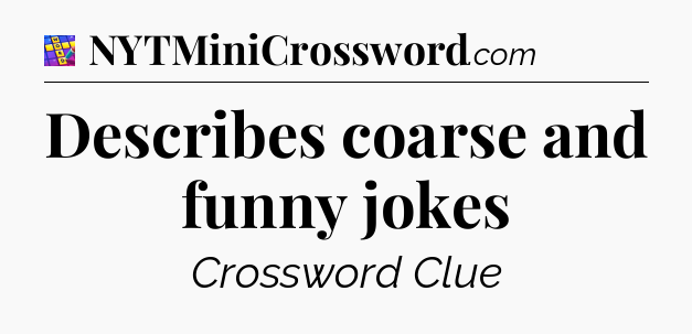 Describes coarse and funny jokes Codycross