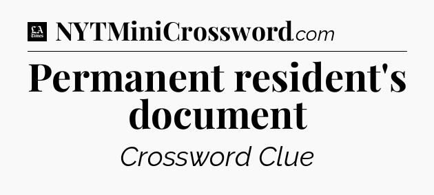 Permanent resident's document - LA Times Crossword