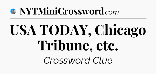 USA TODAY, Chicago Tribune, etc Crossword Clue