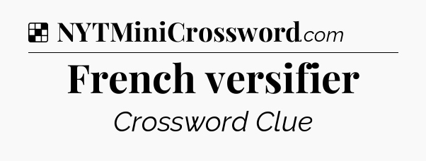 Solution: French versifier - NYT Crossword