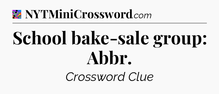 School bake-sale group: Abbr Crossword Clue